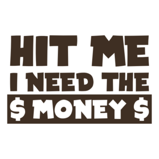 Hit Me I Need The Money Decal (Brown)